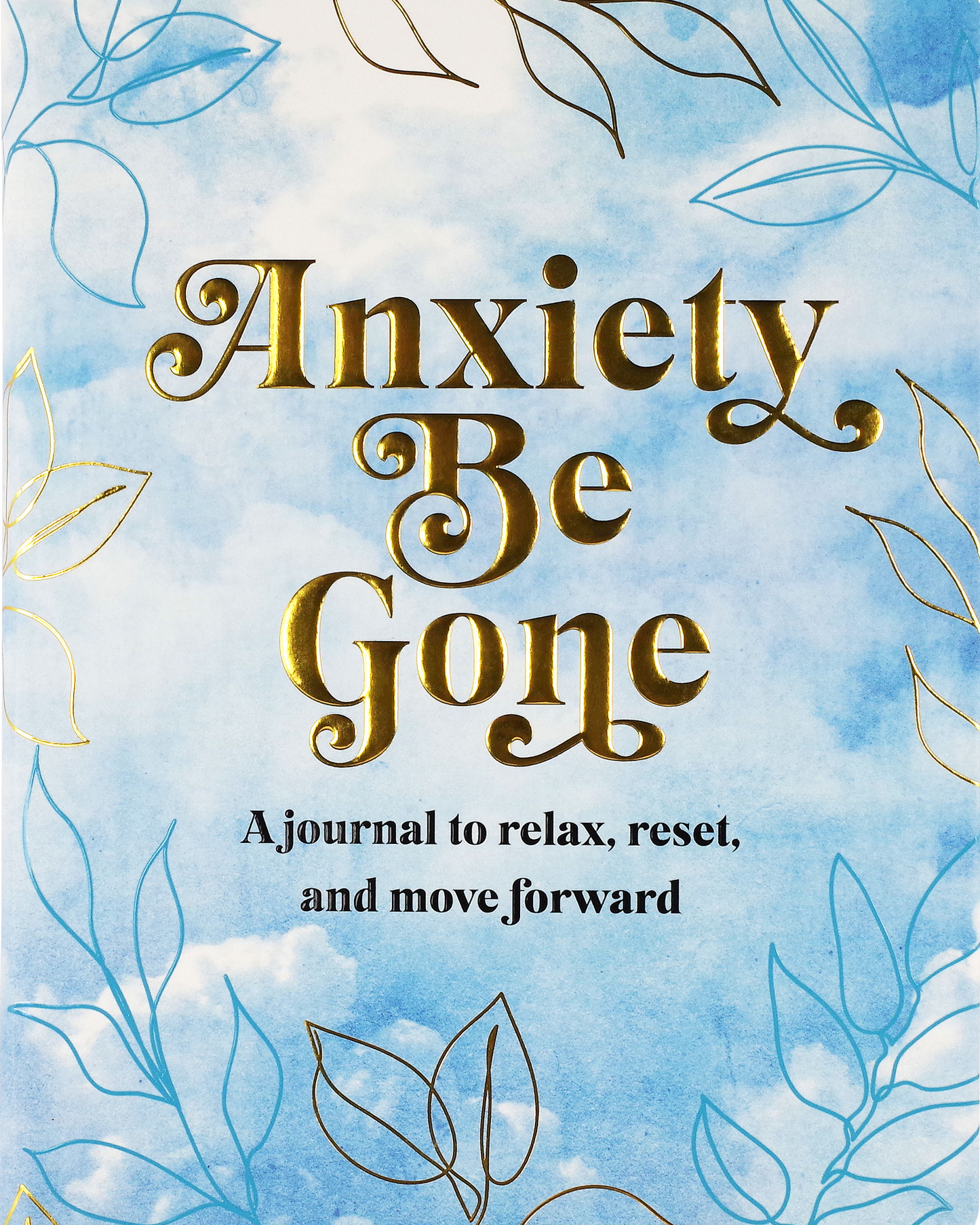 Anxiety Be Gone Journal