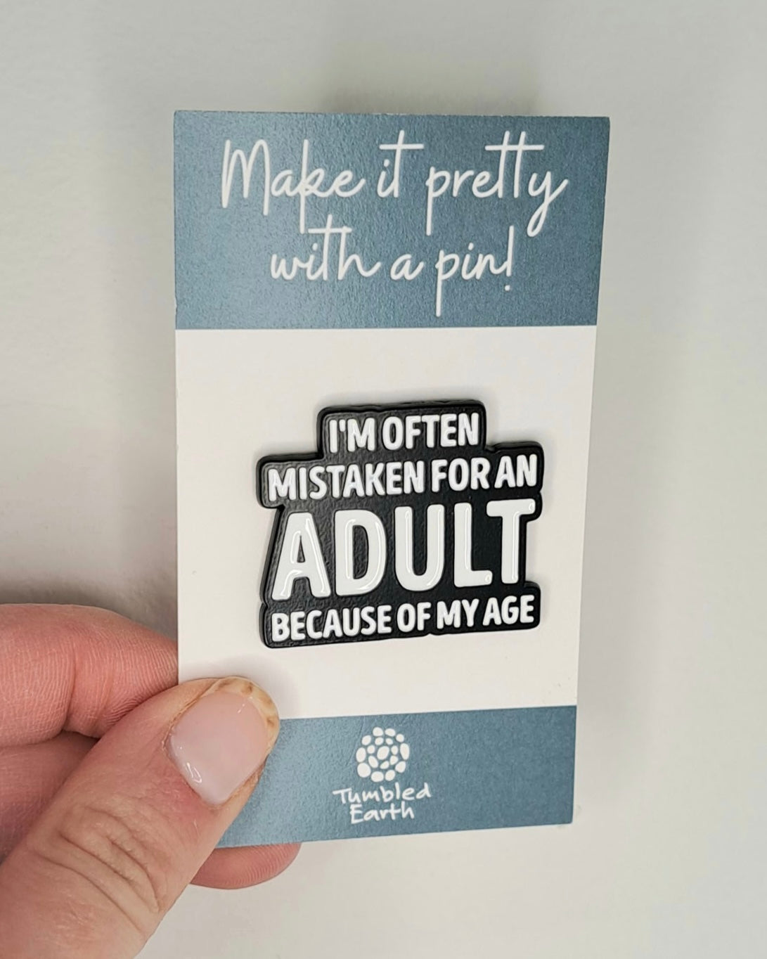 "I'm often mistaken for an adult because of my age" Enamel Pin