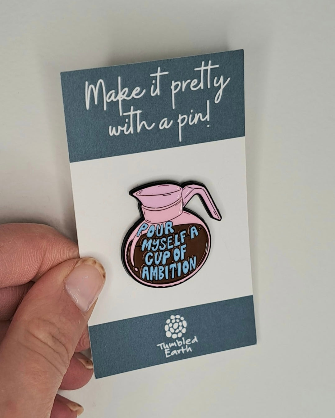 "Pour myself a cup of ambition" Enamel Pin