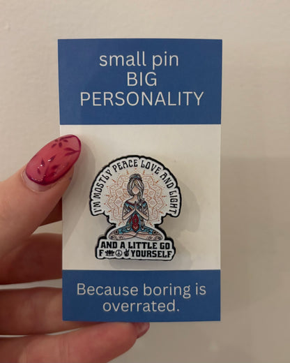 I'm mostly Peace, Love & Light Enamel Pin