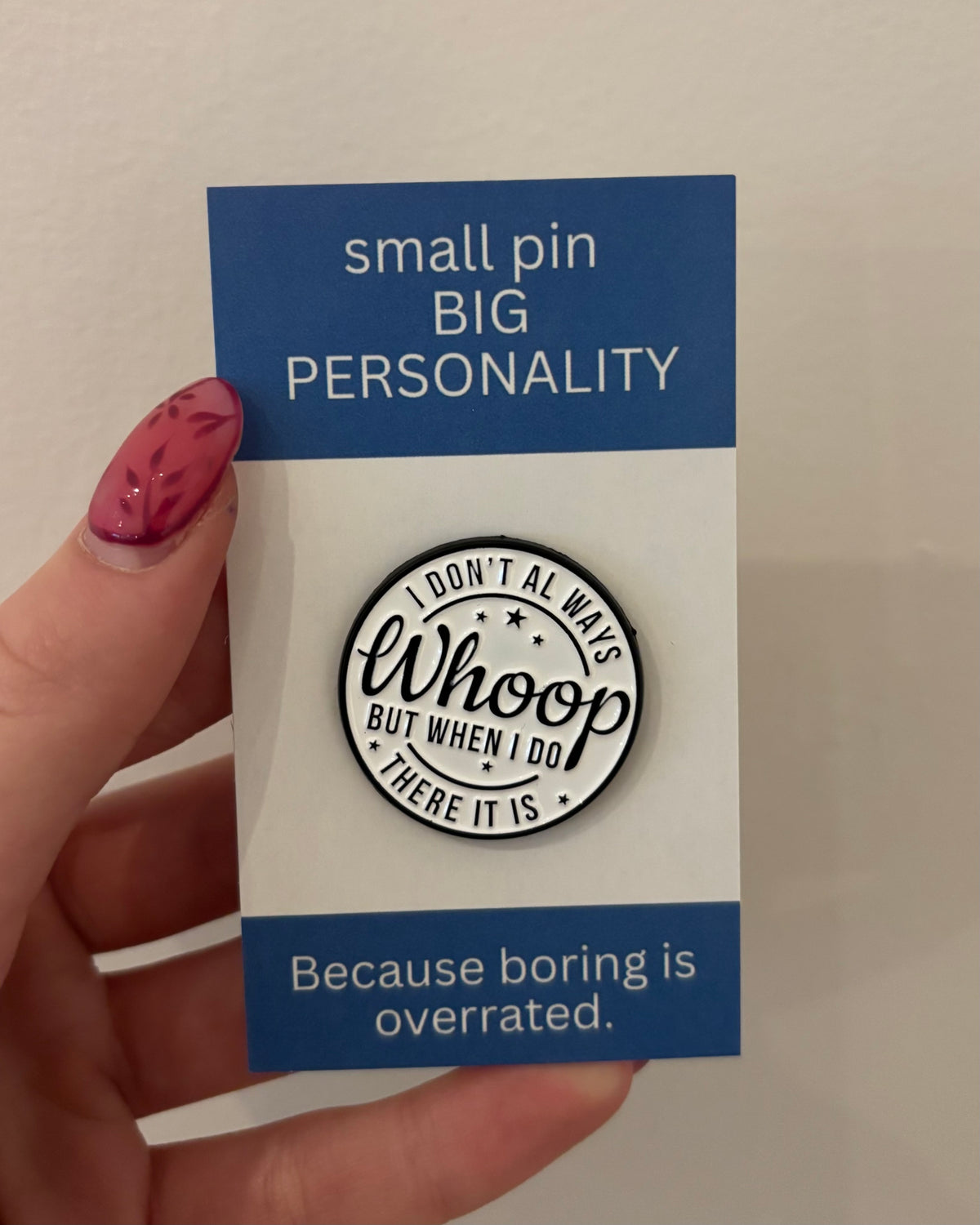 I don't always whoop, but when I do, there it is Enamel Pin
