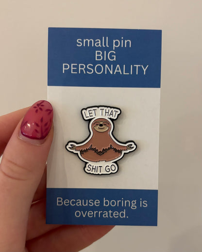 Let that shit go Enamel Pin