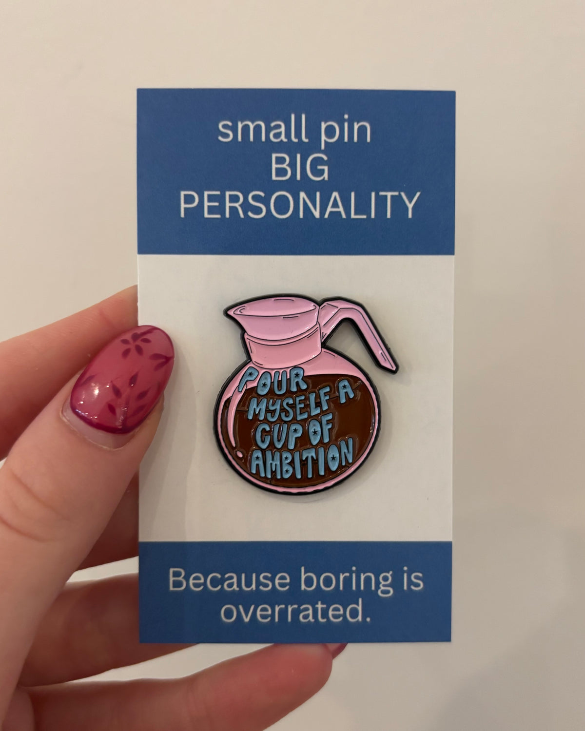 Pour myself a cup of ambition Enamel Pin