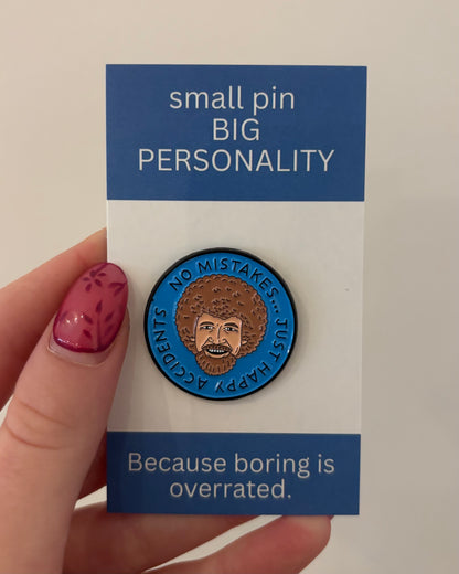 "No mistakes...just happy accidents" Enamel Pin