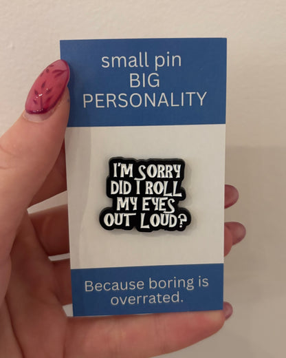 I'm sorry did I roll my eyes out loud? Enamel Pin