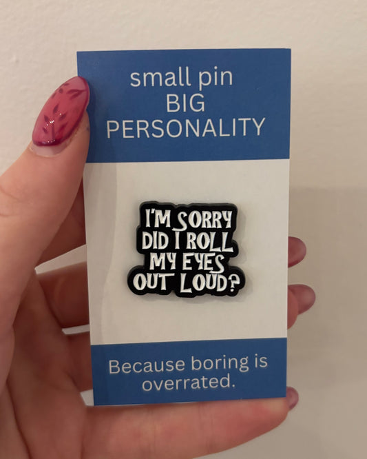 I'm sorry did I roll my eyes out loud? Enamel Pin