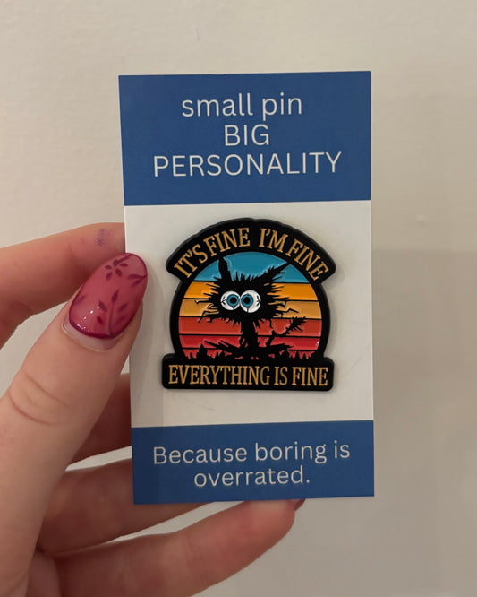 I'm fine, I'm fine, everything is fine enamel Pin