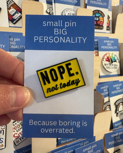 Nope Not Today Enamel Pin