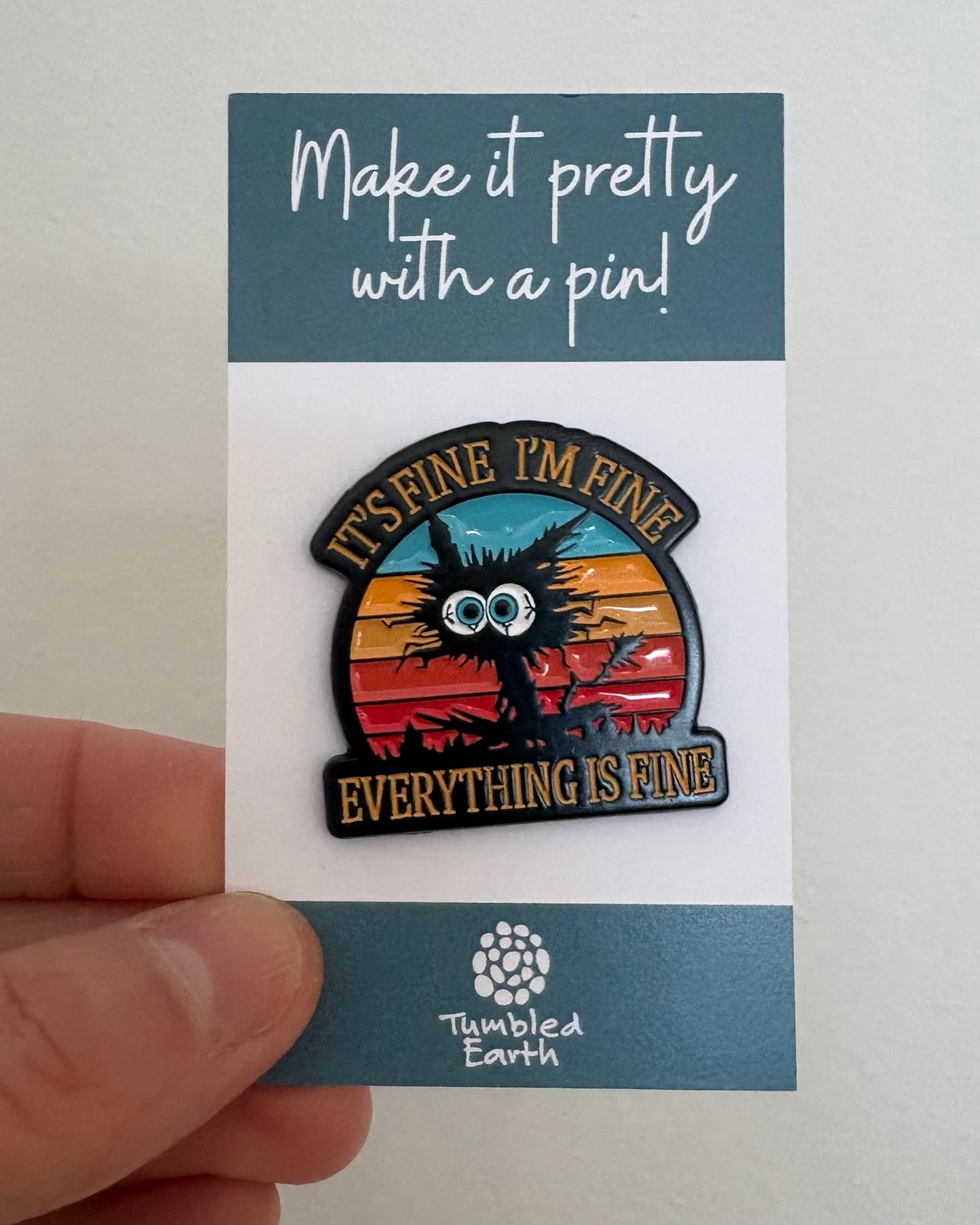 "I'm fine, I'm fine, everything is fine" Enamel Pin