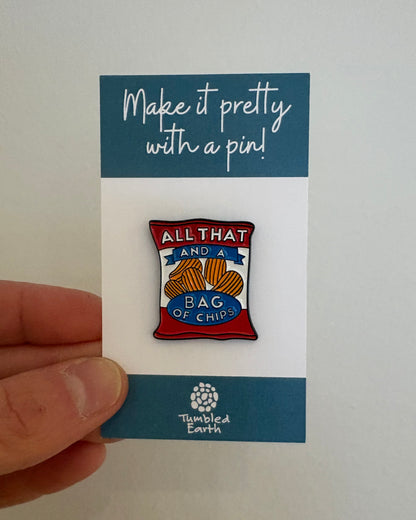 "All That and a Bag of Chips" Enamel Pin