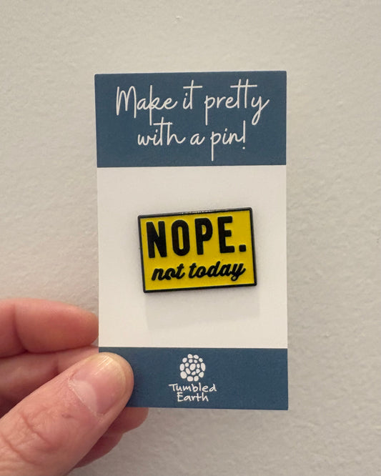 "Nope. not today" Enamel Pin