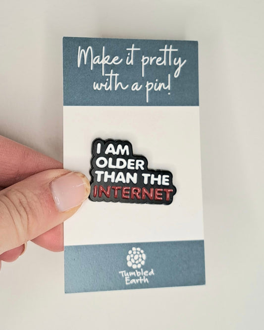 "I am older than the internet" Enamel Pin