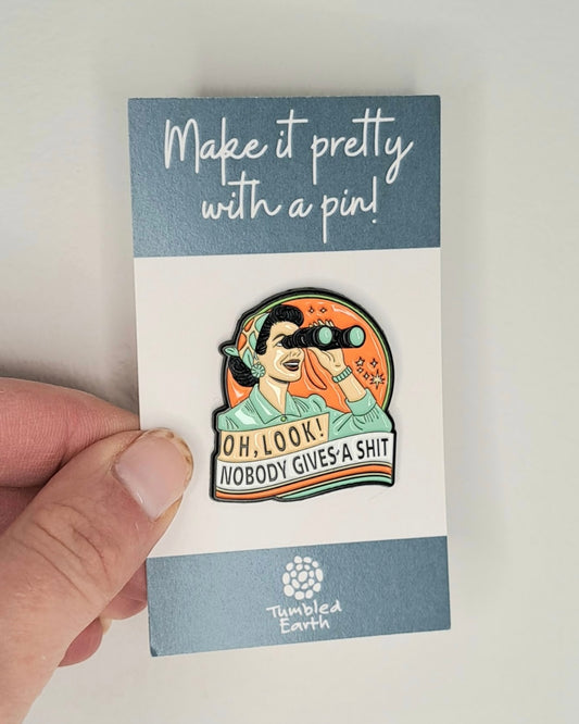 "Oh look! No one gives a shit." Enamel Pin
